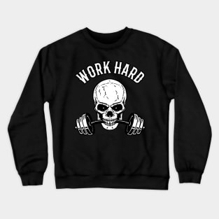 Work Hard Workout Fitness Bodybuilding Motivation Crewneck Sweatshirt